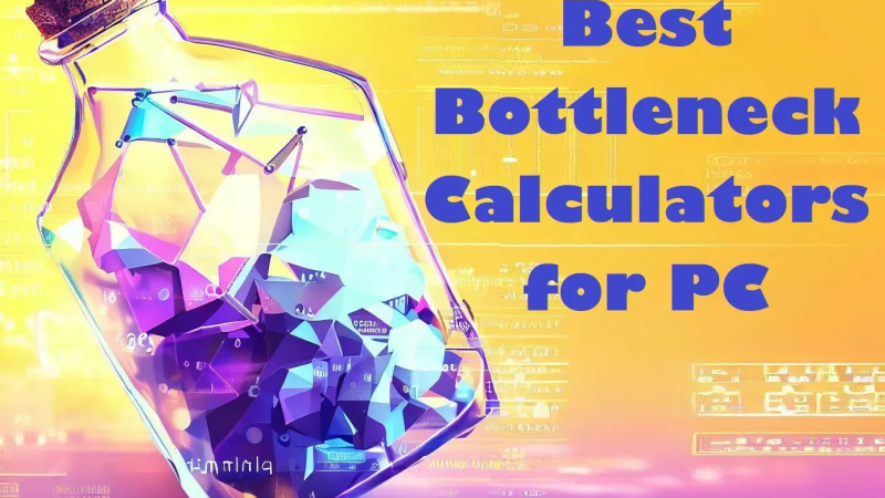 Best Bottleneck Calculators for PC : The Ultimate Guide