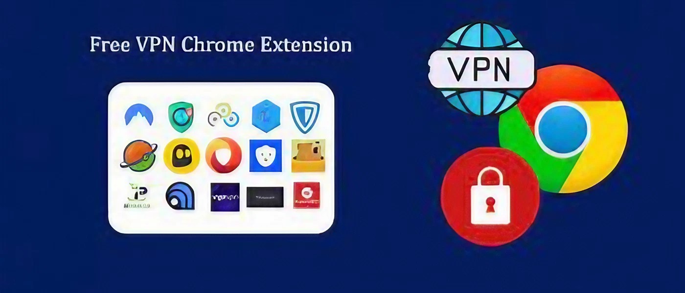 10 Top Free VPN Chrome Extensions for Safe & Private Browsing